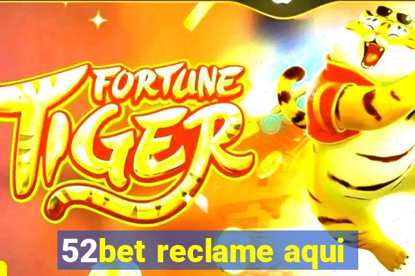 52bet reclame aqui